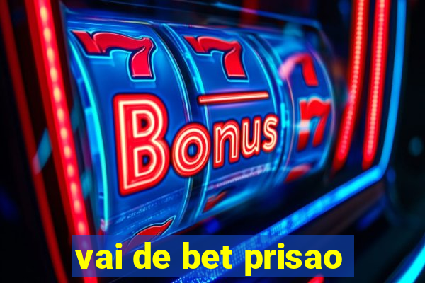 vai de bet prisao