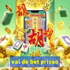 vai de bet prisao