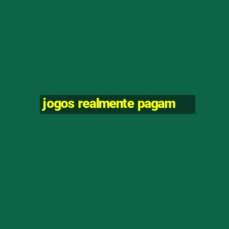 jogos realmente pagam