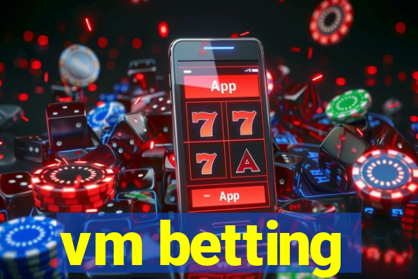 vm betting