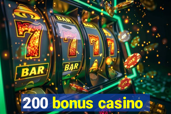 200 bonus casino