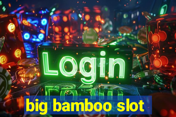 big bamboo slot