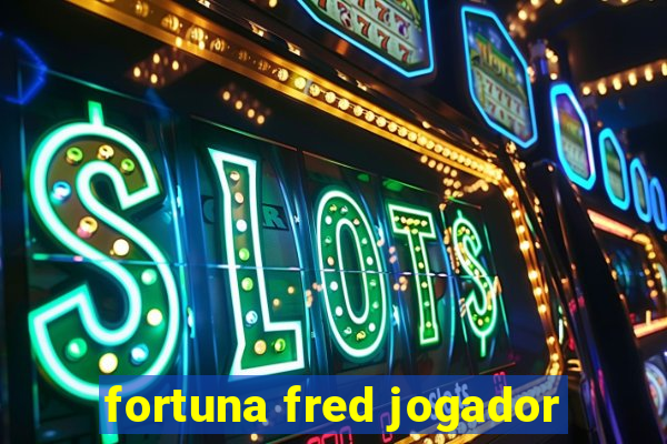 fortuna fred jogador