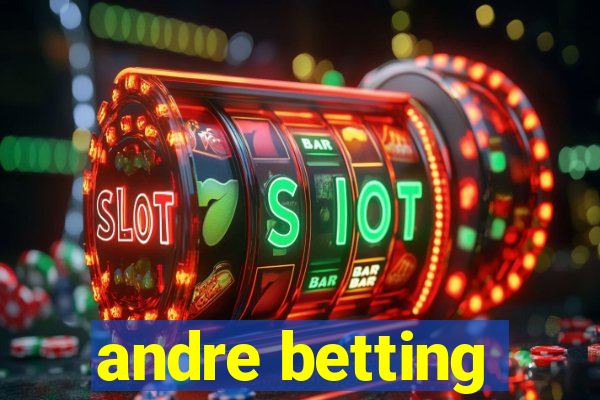 andre betting