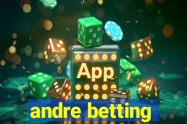 andre betting