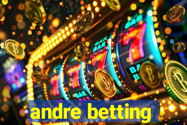 andre betting