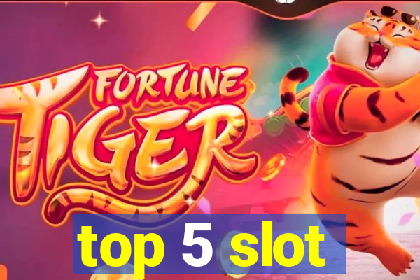 top 5 slot