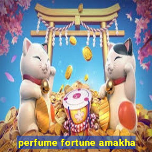 perfume fortune amakha