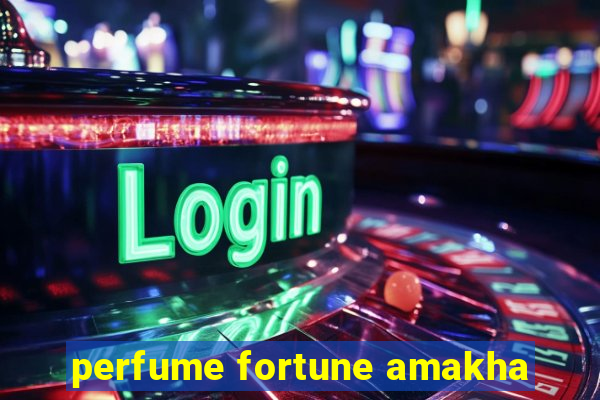 perfume fortune amakha