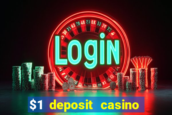 $1 deposit casino for new player