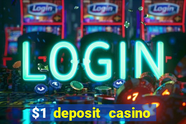 $1 deposit casino for new player