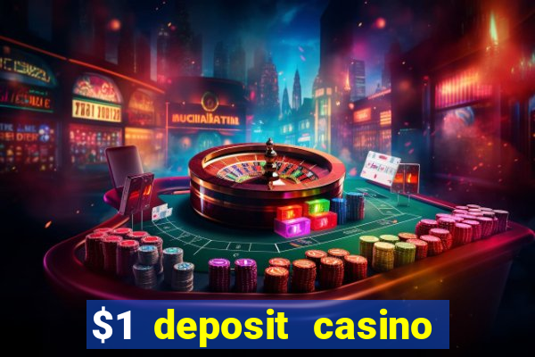 $1 deposit casino for new player