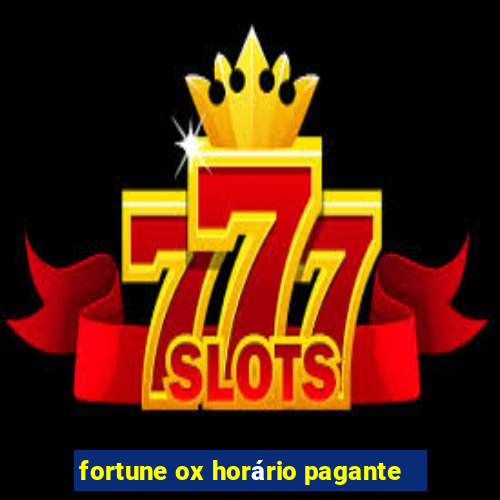 fortune ox horário pagante