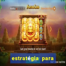 estratégia para ganhar dinheiro no fortune tiger