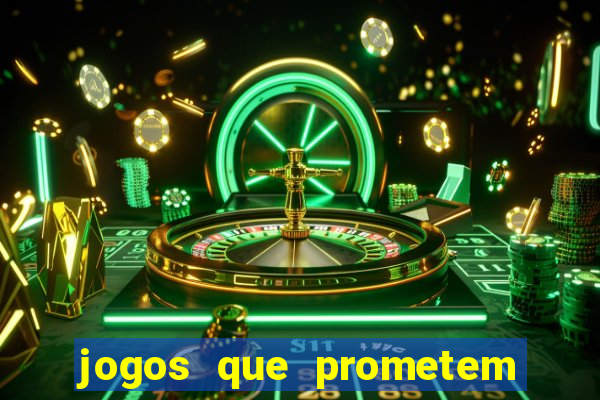 jogos que prometem dinheiro é verdade