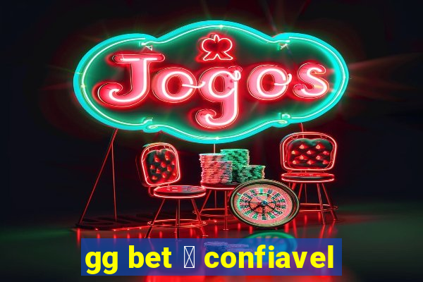 gg bet 茅 confiavel