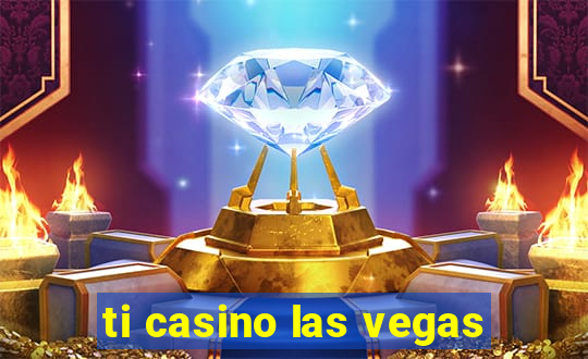 ti casino las vegas