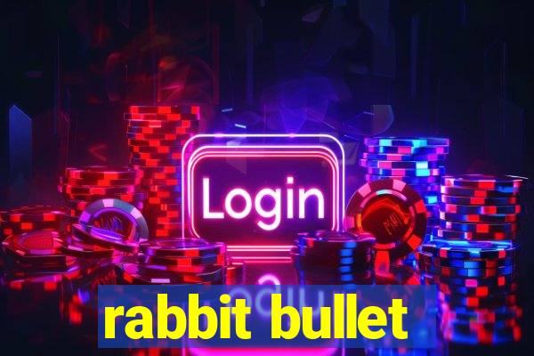 rabbit bullet