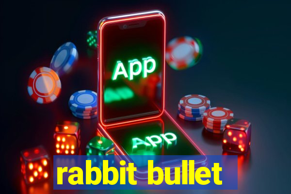 rabbit bullet