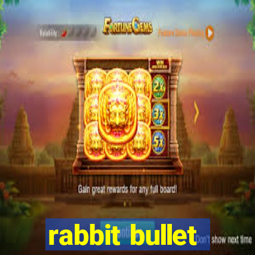 rabbit bullet