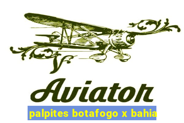 palpites botafogo x bahia