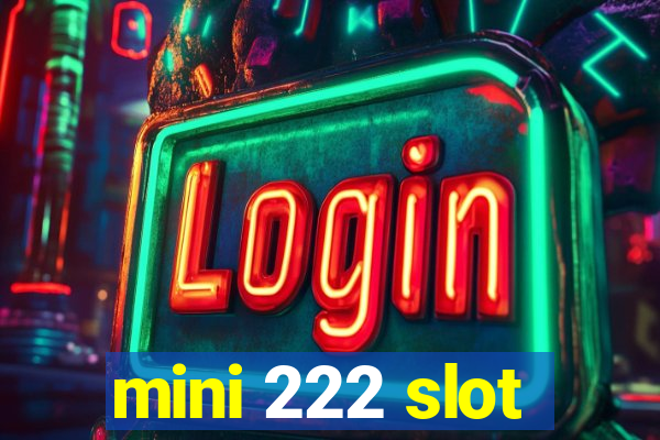 mini 222 slot