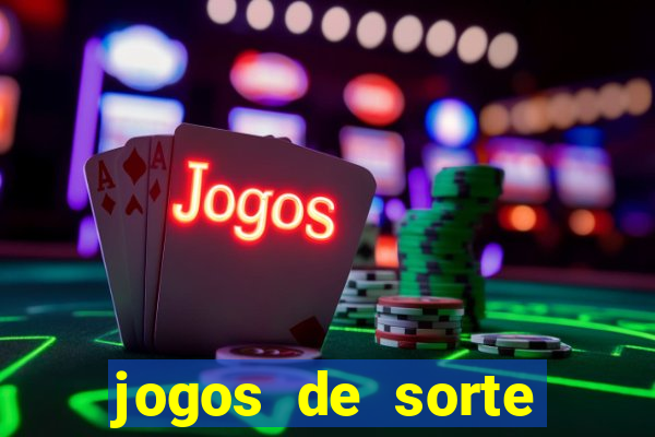 jogos de sorte para ganhar dinheiro