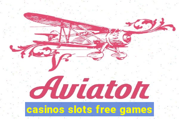 casinos slots free games