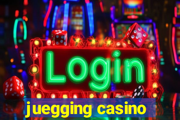 juegging casino