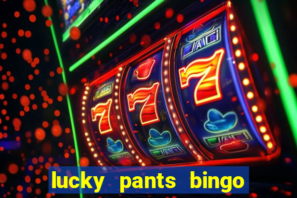 lucky pants bingo welcome bonus