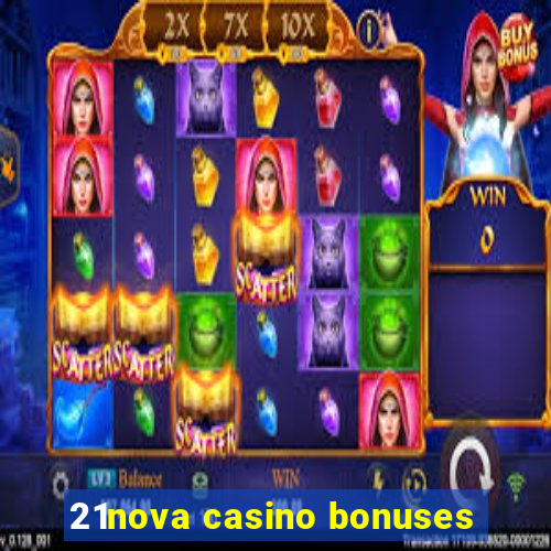 21nova casino bonuses