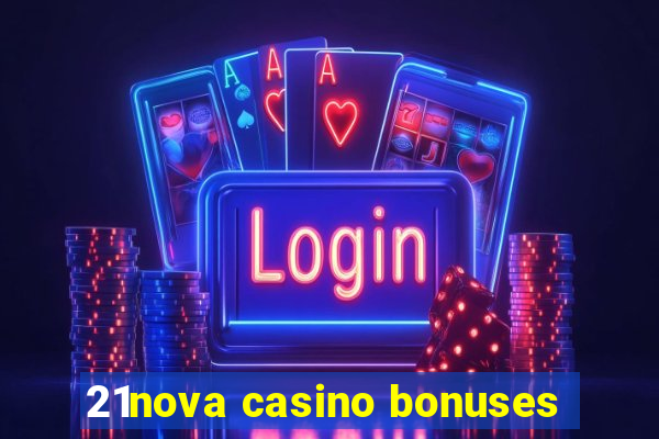 21nova casino bonuses