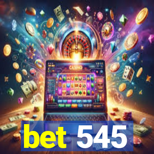 bet 545