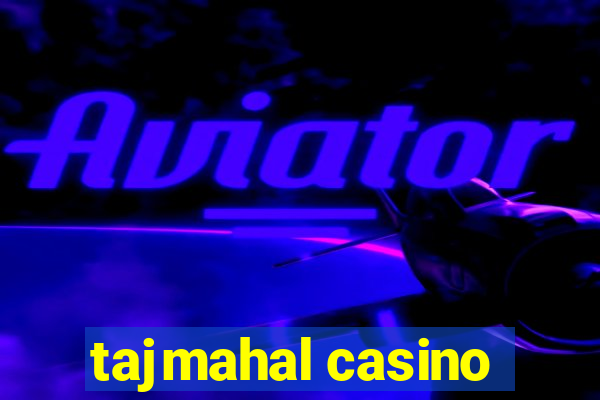 tajmahal casino