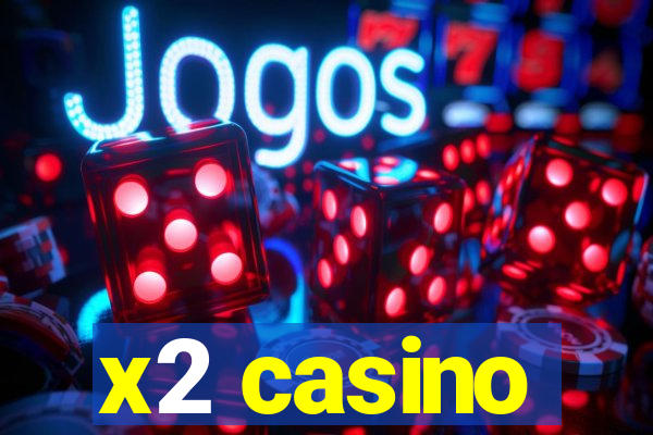 x2 casino