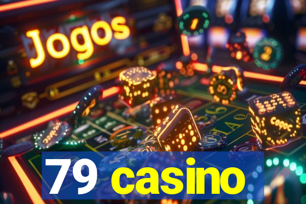 79 casino