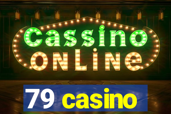 79 casino