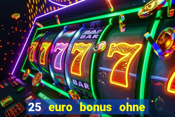 25 euro bonus ohne einzahlung casino 2024