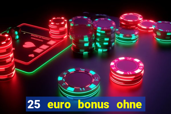 25 euro bonus ohne einzahlung casino 2024