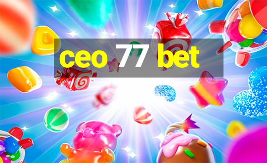 ceo 77 bet