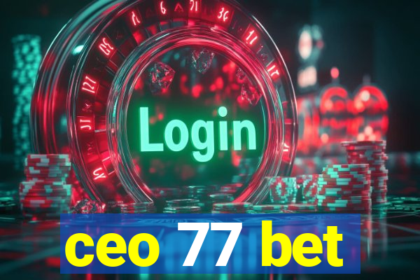 ceo 77 bet