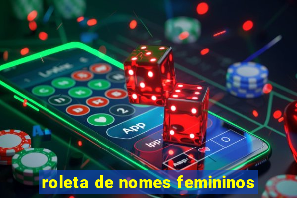 roleta de nomes femininos