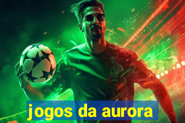 jogos da aurora