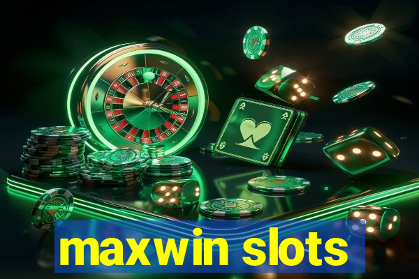 maxwin slots