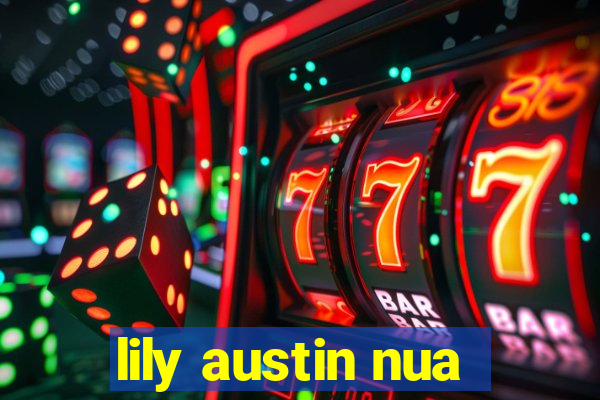 lily austin nua