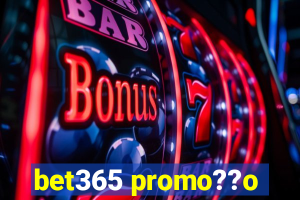 bet365 promo??o