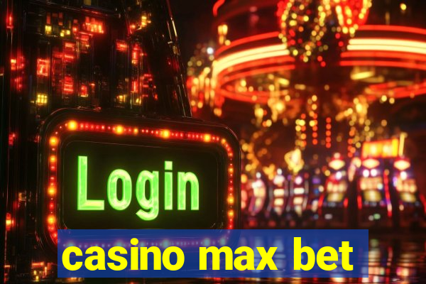 casino max bet