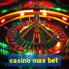 casino max bet