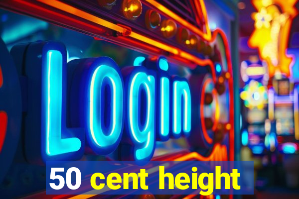 50 cent height