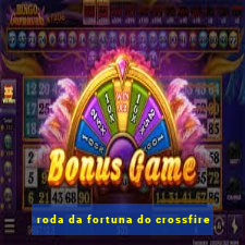 roda da fortuna do crossfire